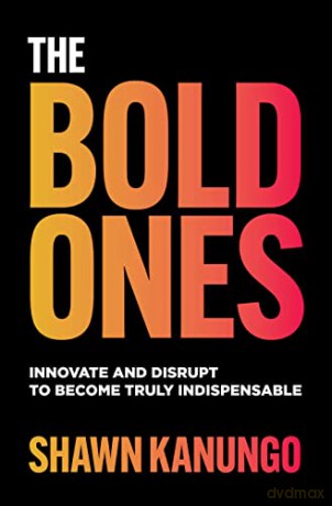 The Bold Ones Innovate And Disrupt To [KSIĄŻKA]