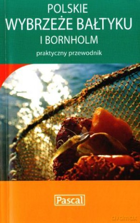 Polskie Wybrzeże Bałtyku i Bornholm Praktyczny Przewodnik [KSIĄŻKA]