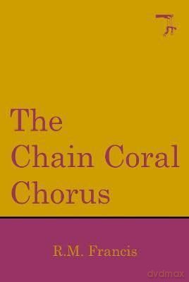 The Chain Coral Chorus - R M Francis [KSIĄŻKA]
