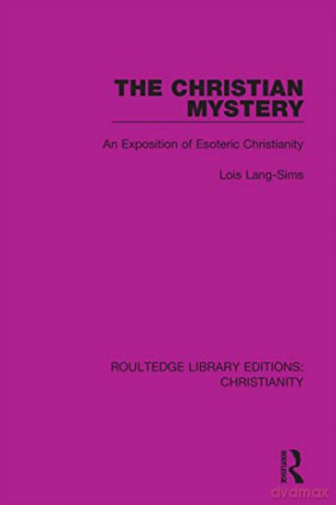 The Christian Mystery: An Exposition Of - Lois Lang-Sims [KSIĄŻKA]