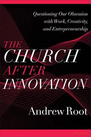 The Church After Innovation - Root Andrew [KSIĄŻKA]