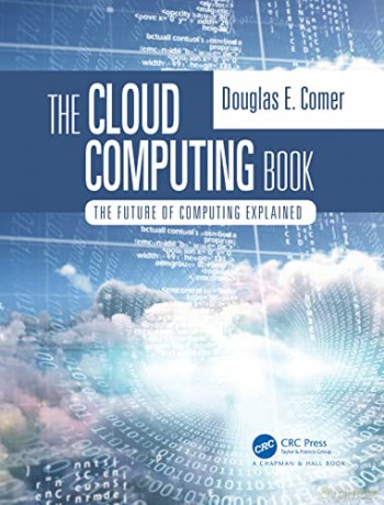 The Cloud Computing Book: The Future Of - Douglas Comer [KSIĄŻKA]