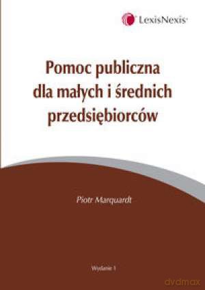 Pomoc Publiczna Dla Małych i Średnich Przedsiębiorstw - Marquardt P. [KSIĄŻKA]