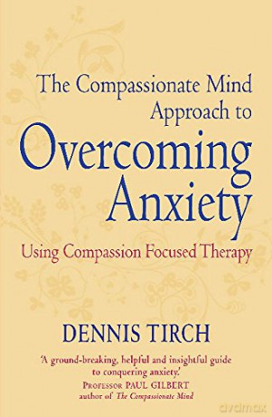 The Compassionate Mind Approach To Overc - Dennis D. Tirch [KSIĄŻKA]