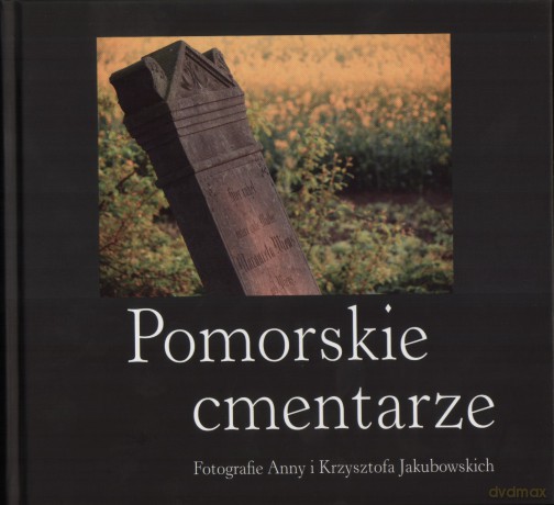 Pomorskie Cmentarze - Jakubowski K. I [KSIĄŻKA]