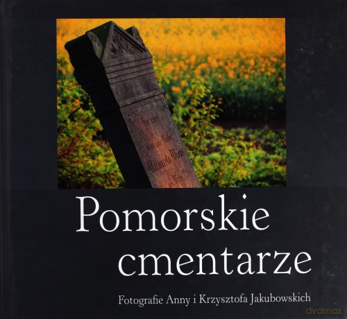 Pomorskie Cmentarze - Jakubowski K. I [KSIĄŻKA]