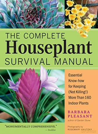 The Complete Houseplant Survival Manual - Barbara Pleasant [KSIĄŻKA]