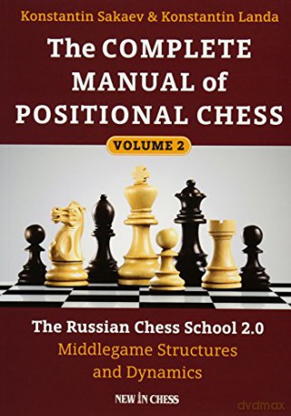 The Complete Manual Of Positional Chess - Konstantin Sakaev [KSIĄŻKA]