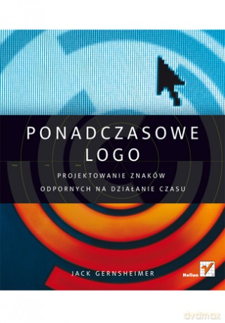 Ponadczasowe Logo Projektowanie Znaków Odpornych Na Działanie Czasu - Gernsheimer J. [KSIĄŻKA]