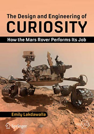 The Design And Engineering Of Curiosity - Lakdawalla Emily [KSIĄŻKA]