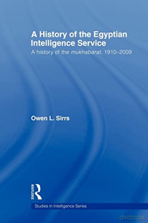 The Egyptian Intelligence Service: A His - Owen L. Sirrs [KSIĄŻKA]