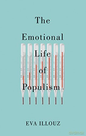 The Emotional Life Of Populism How Fea [KSIĄŻKA]