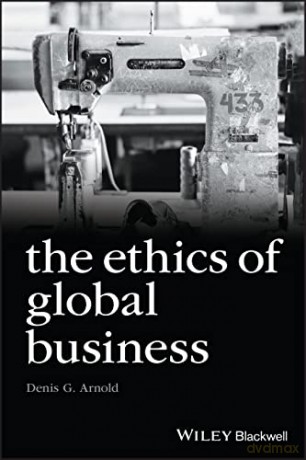 The Ethics Of Global Business - Denis Arnold [KSIĄŻKA]