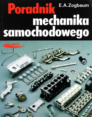 Poradnik Mechanika Samochodowego - Zogbaum E.A. [KSIĄŻKA]