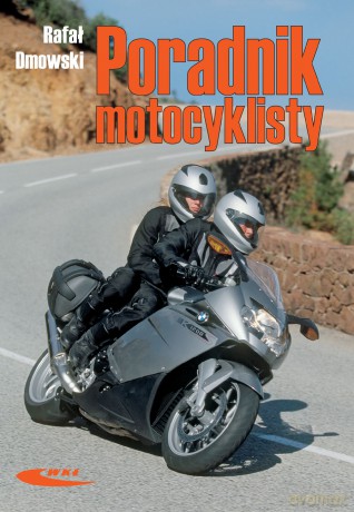Poradnik Motocyklisty - Dmowski Rafał, [KSIĄŻKA]