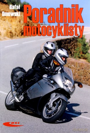 Poradnik Motocyklisty - Dmowski Rafał, [KSIĄŻKA]
