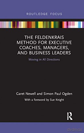 The Feldenkrais Method For Executive Coa - Garet Newell [KSIĄŻKA]