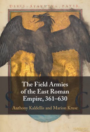 The Field Armies Of The East Roman Empi - Kaldellis Anthony [KSIĄŻKA]