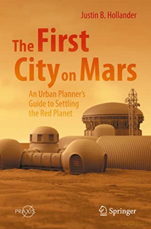 The First City On Mars An Urban Planne - Hollander Justin B. [KSIĄŻKA]