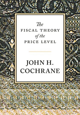 The Fiscal Theory Of The Price Level - John Cochrane [KSIĄŻKA]