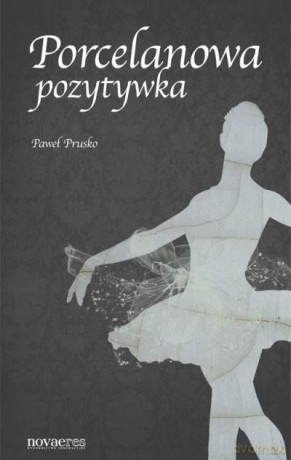 Porcelanowa Pozytywka - Prusko Paweł [KSIĄŻKA]