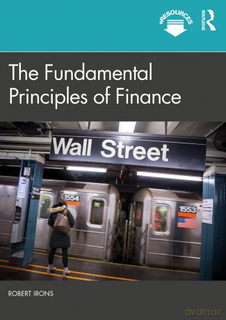 The Fundamental Principles Of Finance - Robert Irons [KSIĄŻKA]