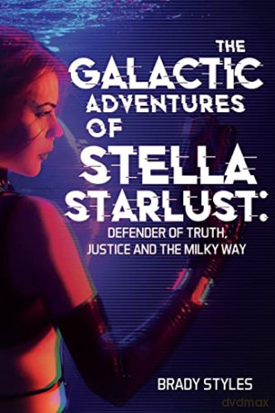 The Galactic Adventures Of Stella Starlu - Brady Styles [KSIĄŻKA]