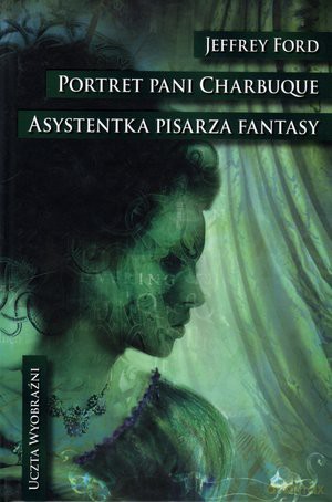 Portret Pani Charbuque Asystentka Pisarza Fantasy - Ford Jeffrey [KSIĄŻKA]