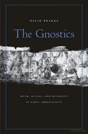 The Gnostics Myth Ritual And - David Brakke [KSIĄŻKA]