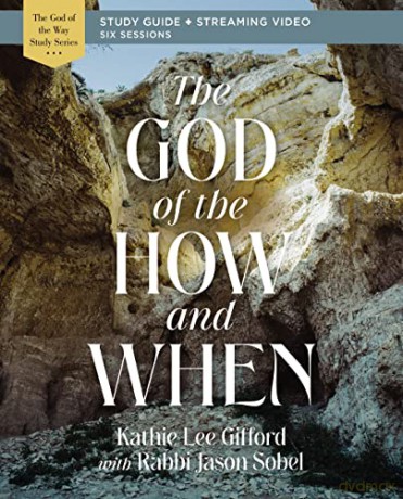 The God Of The How And When Study Guide - Gifford Kathie Lee [KSIĄŻKA]