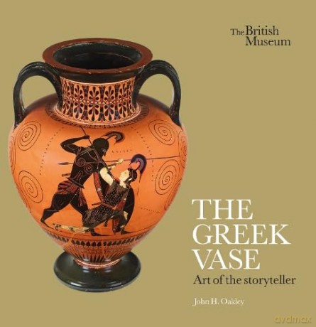The Greek Vase Art Of The Storyteller - John H. Oakley [KSIĄŻKA]