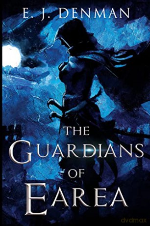 The Guardians Of Earea - E. J. Denman [KSIĄŻKA]