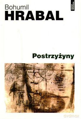 Postrzyżyny - Hrabal Bohumil [KSIĄŻKA]