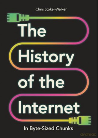 The History Of The Internet In Byte-Siz - Chris Stokel-Walker [KSIĄŻKA]