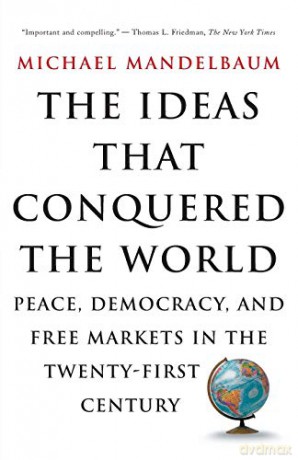 The Ideas That Conquered The World - Michael Mandelbaum [KSIĄŻKA]