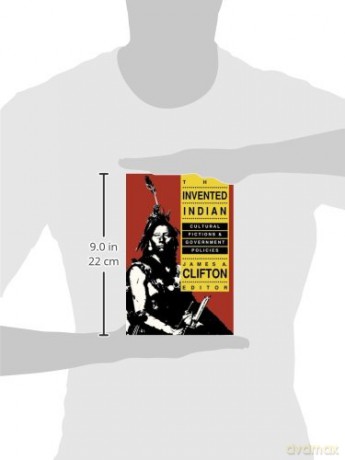 The Invented Indian: Cultural Fictions A - James A. Clifton [KSIĄŻKA]