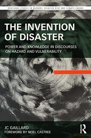 The Invention Of Disaster: Power And Kno - Jc Gaillard [KSIĄŻKA]