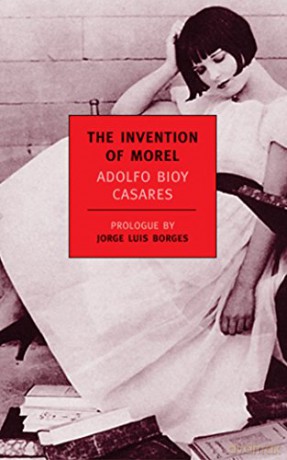 The Invention Of Morel - Adolfo Bioy Casares [KSIĄŻKA]