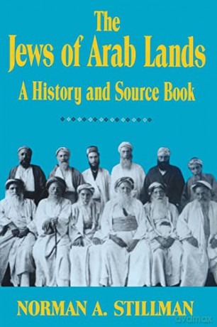 The Jews Of Arab Lands: A History And So - Norman A. Stillman [KSIĄŻKA]
