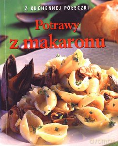 Potrawy Z Makaronu Z Kuchennej Półeczki [KSIĄŻKA]