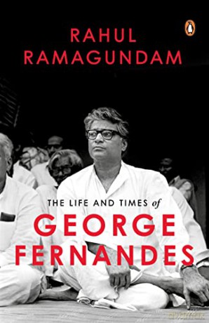 The Life And Times Of George Fernandes - Rahul Ramagundam [KSIĄŻKA]