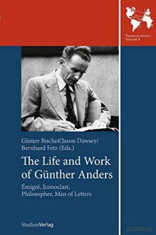 The Life And Work Of Gunther Anders [KSIĄŻKA]