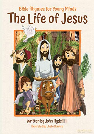 The Life Of Jesus: Bible Rhymes For Youn - John Rydell [KSIĄŻKA]