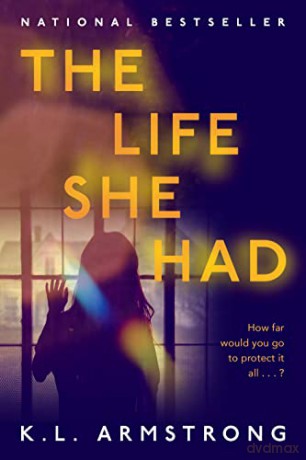 The Life She Had - K.L. Armstrong [KSIĄŻKA]