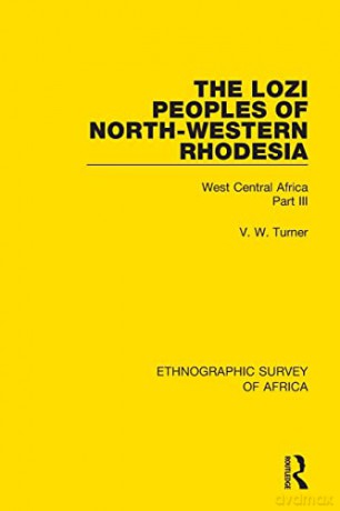 The Lozi Peoples Of North-Western Rhodes - V. W. Turner [KSIĄŻKA]