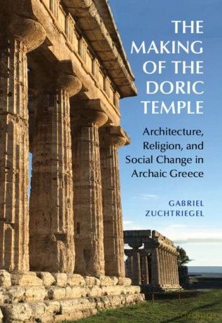 The Making Of The Doric Temple - Zuchtriegel Gabriel [KSIĄŻKA]