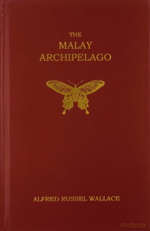 The Malay Archipelago - Alfred R. Wallace [KSIĄŻKA]