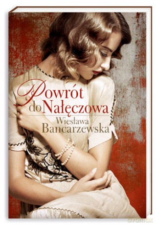 Powrót Do Nałęczowa - Wiesława Bancarzewska [KSIĄŻKA]