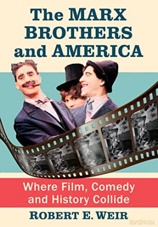 The Marx Brothers And America - Weir [KSIĄŻKA]