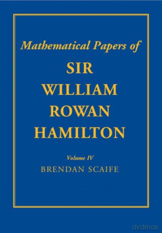 The Mathematical Papers Of Sir William - Hamilt William Rowa [KSIĄŻKA]